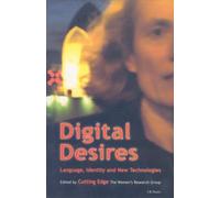 Digital Desires: Language, Identity and New Technologies