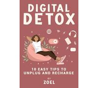 Digital Detox: 10 Easy Tips to Unplug and Recharge