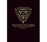 DIGITAL DETOX JOURNAL: A 120-Day Guide to Unplug, Reconnect, and Reclaim Your Time: Screen Time Tracker with Mindfulness Prompts and Daily Logs