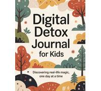 Digital Detox Journal for Kids: Discovering Real-Life Magic, One Day at a Time