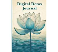 Digital Detox Journal: Unplug, relax, and reclaim your time-your daily guide to a screen-free life.