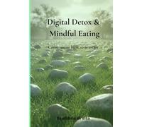Digital Detox & Mindful Eating: Cómo comer bien, vivir mejor