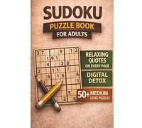 Digital Detox Sudoku Puzzle Book: Sudoku Puzzles to Help Calm your Mind | Relax and Focus| 6x9 Inches, 110 Pages | 50+ Puzzles | Solutions Included