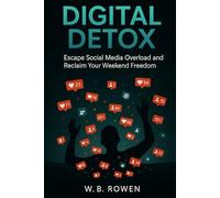 Digital Detox: Unplugged Your Weekend Blueprint for a Social Media Detox (Everyday Energy Blueprint)