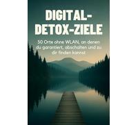 Digital-Detox-Ziele: 50 Orte ohne WLAN, an denen du garantiert abschalten und zu dir finden kannst