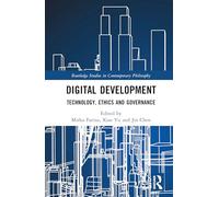 Digital Development: Technology, Ethics and Governance (Routledge Studies in Contemporary Philosophy)