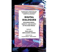 Digital Dialogues : Exploring Media, Identity, and Society in the Arab World