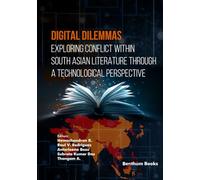 Digital Dilemmas: Exploring Conflict within South Asian Literature through a Technological Perspective