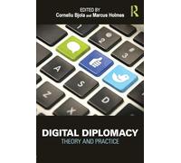 Digital Diplomacy: Theory and Practice (Routledge New Diplomacy Studies)