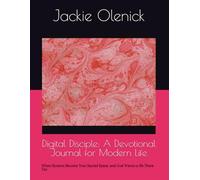 Digital Disciple: A Devotional Journal for Modern Life: When Screens Become Your Sacred Space, and God Wants to Be There Too (Devotionals for Modern Life)