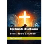 Digital Discipleship & Cyber Stewardship: Book 1: Identity & Alignment