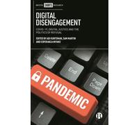 Digital Disengagement : COVID-19, Digital Justice and the Politics of Refusal