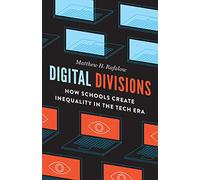 Digital Divisions: How Schools Create Inequality in the Tech Era