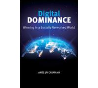 Digital Dominance : Winning in a Socially Networked World