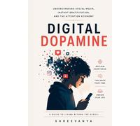 Digital Dopamine: Understanding Social Media, Instant Gratification, and the Attention Economy
