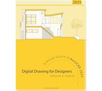 Digital Drawing for Designers: A Visual Guide to AutoCAD 2025