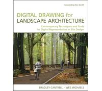 Digital Drawing for Landscape Architecture: Contemporary Techniques and Tools for Digital Representation in Site Design