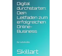Digital durchstarten: Dein Leitfaden zum erfolgreichen Online-Business für Lehrkräfte