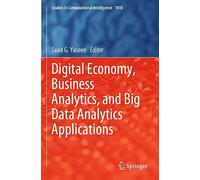 Digital Economy, Business Analytics, and Big Data Analytics Applications: 1010 (Studies in Computational Intelligence, 1010)