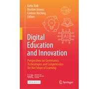 Digital Education and Innovation : Perspectives on Governance, Technologies and Competencies for the Future of Learning