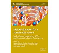 Digital Education for a Sustainable Future : Technological Integration, SDGs, and Empowering Future Generations