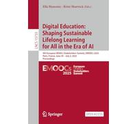 Digital Education: Shaping Sustainable Lifelong Learning for All in the Era of AI: 9th European MOOCs Stakeholders Summit, EMOOCs 2025, Paris, France, ... (Lecture Notes in Computer Science, 15733)
