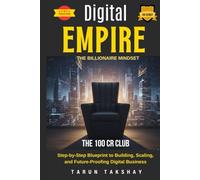 Digital Empire The Billionaire Mindset: The 100 Cr Club (10X Series)