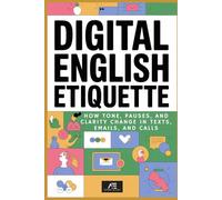Digital English Etiquette: How Tone, Pauses, and Clarity Change in Texts, Emails, and Calls