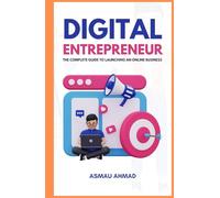 DIGITAL ENTREPRENEUR: The Complete Guide to Launching an Online Business