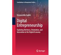 Digital Entrepreneurship: Exploring Alertness, Orientation, and Innovation in the Digital Economy (Contributions to Management Science)