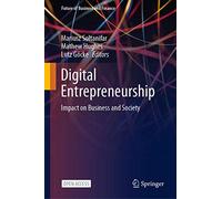 Digital Entrepreneurship: Impact on Business and Society (Future of Business and Finance)