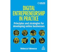 Digital Entrepreneurship in Practice: Principles and Strategies for Developing Online Businesses