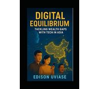 DIGITAL EQUILIBRIUM: Tackling Wealth Gaps with Tech in Asia