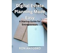 Digital Estate Planning Made Easy: A Startup Guide for Entrepreneurs
