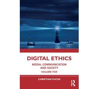 Digital Ethics : Media, Communication and Society Volume Five