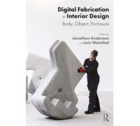 Digital Fabrication in Interior Design: Body, Object, Enclosure