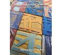 Digital Fabrication in the Arts: Technology for the Traditional Studio