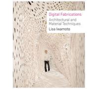 Digital Fabrications: Architectural and Material Techniques (Architecture Briefs)