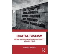 Digital Fascism: Media, Communication and Society Volume Four