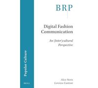 Digital Fashion Communication: An (Inter)cultural Perspective (Brill Research Perspectives in Popular Culture)