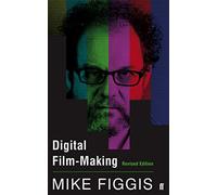 Digital Film-making Revised Edition: (Main)
