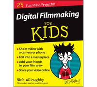 Digital Filmmaking For Kids For Dummies