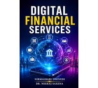 Digital Financial Services: A Practical Guide to FinTech, Digital Banking, Payments, and Financial Innovation