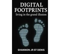 Digital Footprints: Living in the Grand Illusion