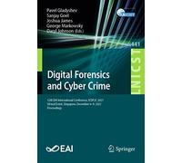 Digital Forensics and Cyber Crime: 12th EAI International Conference, ICDF2C 2021, Virtual Event, Singapore, December 6-9, 2021, Proceedings: 441 ... and Telecommunications Engineering, 441)