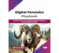Digital Forensics Playbook: Practical recipes for investigating enterprise Windows and Linux system artifacts (English Edition)