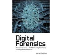Digital Forensics: Professional Guide | Build 50 Investigation Tools | Including Incident Response