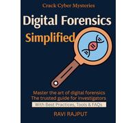 Digital Forensics Simplified: Forensics Tools and Frameworks | Evidence Preservation Techniques | Investigating Cyber Attacks | Legal Aspects of Digital Evidence | Case Studies in Cybercrime