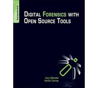 Digital Forensics with Open Source Tools Altheide Carvey Paperback Syngress