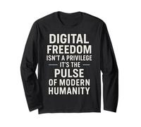 Digital Freedom Isn't A Privilege It's A Human Right Long Sleeve T-Shirt